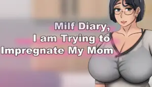 MILF Diary, I am Trying to Impregnate My Mom Downloads para Android & PC em Português.