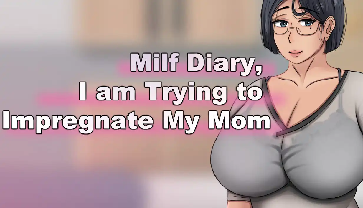 MILF Diary, I am Trying to Impregnate My Mom Downloads para Android & PC em Português.